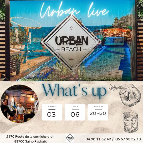 MUSIC LIVE à L'URBAN BEACH avec WHAT'S UP
