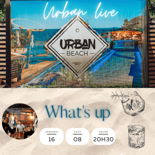 MUSIC LIVE à L'URBAN BEACH avec WHAT'S UP