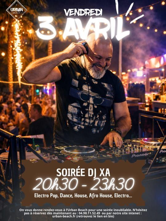 Soirée DJ XA vendredi 3 avril à partir de 20h30 à Urban Beach !